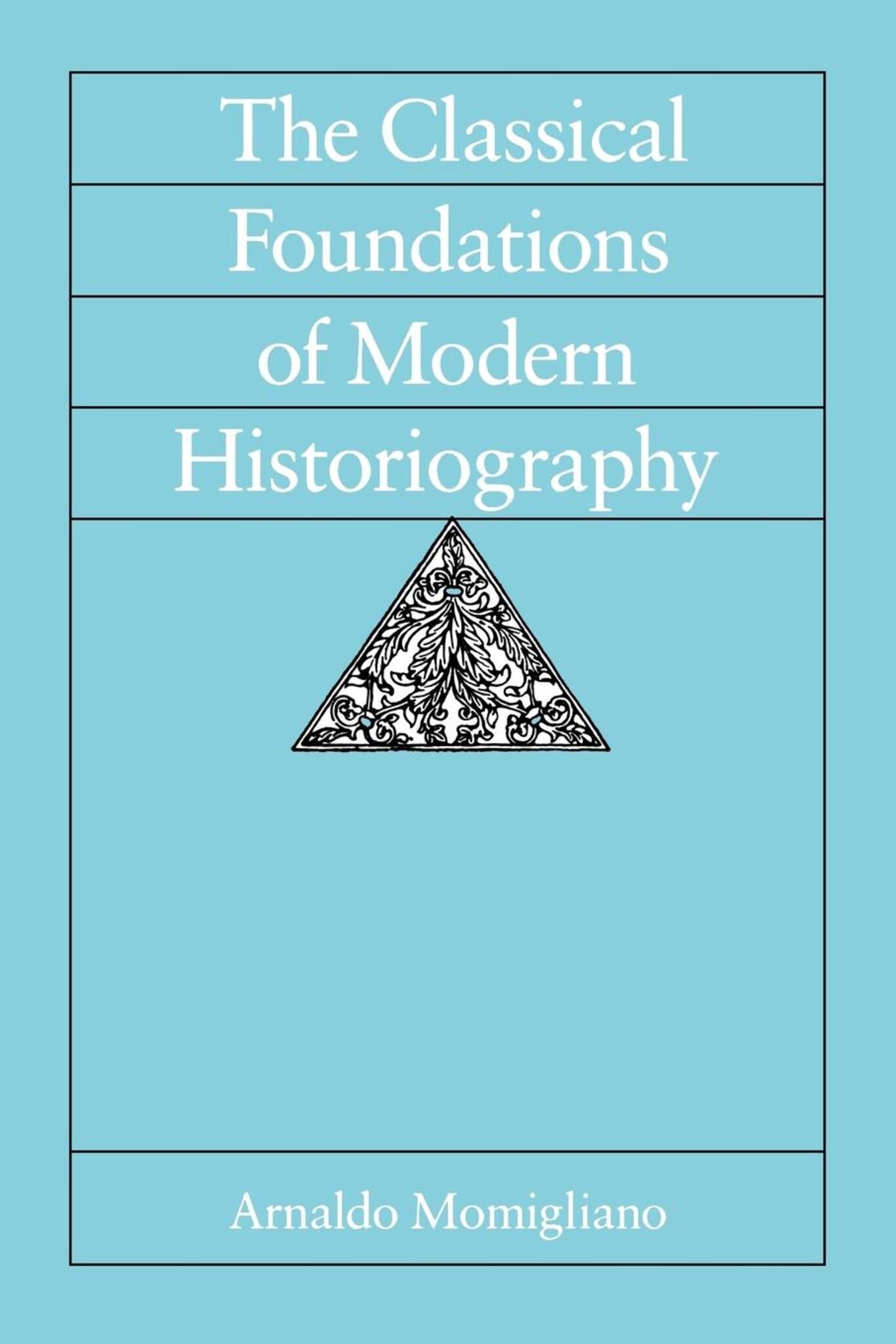 The Classical Foundations of Modern Historiography